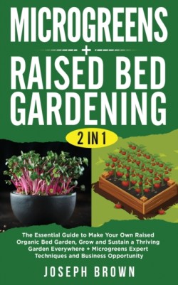 Microgreens + Raised Bed Gardening 2 Books in 1