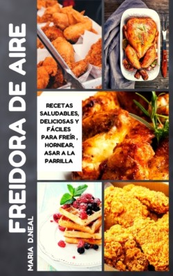 Libro de cocina de la freidora de aire (Air Fryer Cookbook SPANISH VERSION)