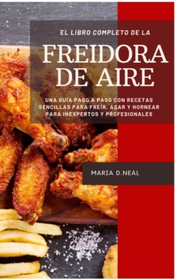 libro de cocina completo de la freidora de aire (Power XL Air Fryer Cookbook SPANISH VERSION)