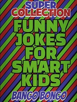 SUPER COLLECTION - Funny Jokes for Smart Kids - Question and answer + Would you Rather - Illustrated