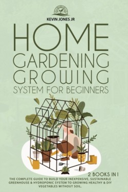 Home Gardening Growing System for Beginners