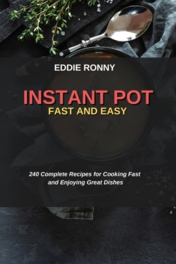 Instant Pot Fast and Easy