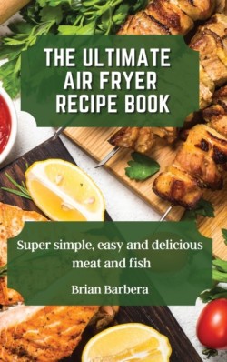 Ultimate Air Fryer Recipe Book