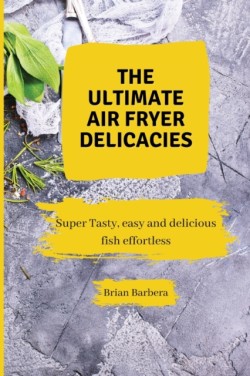 Ultimate Air Fryer Delicacies