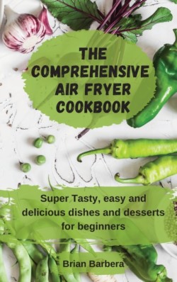 Comprehensive Air Fryer Cookbook