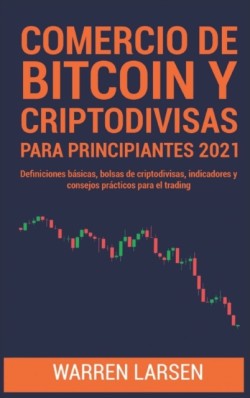 Comercio de Bitcoin Y Criptodivisas Para Principiantes 2021