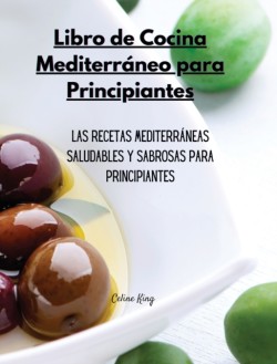 Libro de Cocina Mediterraneo para Principiantes