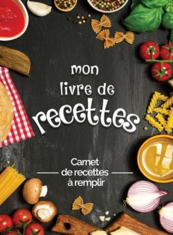 Mes recettes preferees mon livre de recettes a remplir