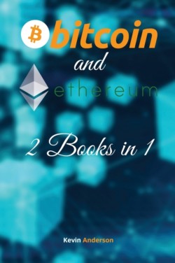 Bitcoin and Ethereum - 2 Books in 1