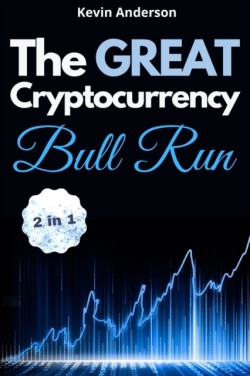 Great Cryptocurrency Bull Run - 2 Books in 1