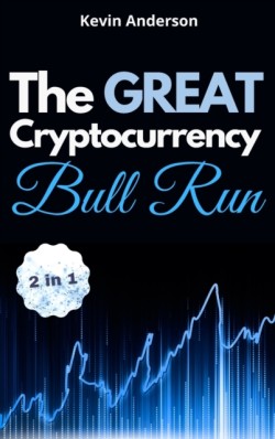 Great Cryptocurrency Bull Run - 2 Books in 1