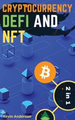 Cryptocurrency, DeFi and NFT - 2 Books in 1