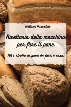 ricettario della macchina per fare pane