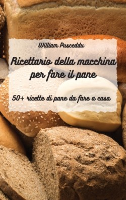 ricettario della macchina per fare pane