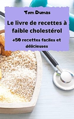 Le livre de recettes a faible cholesterol