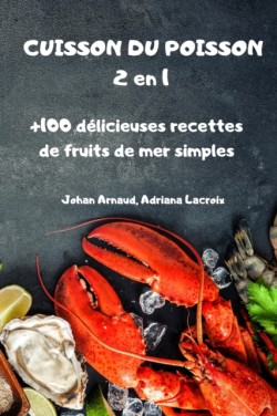 CUISSON DU POISSON 2 en 1 +100 delicieuses recettes de fruits de mer simples