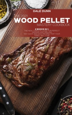 2021 Wood Pellet Mastery Cookbook