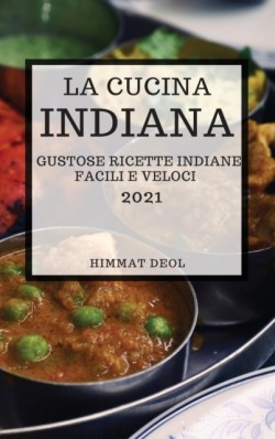 Cucina Indiana 2021 (Indian Cookbook 2021 Italian Edition)