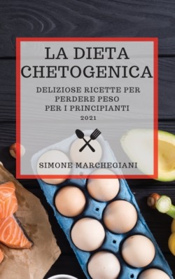 Dieta Chetogenica 2021 (Keto Diet 2021 Italian Edition)