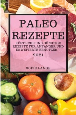 Paleo Rezepte 2021 (Paleo Recipes 2021 German Edition)