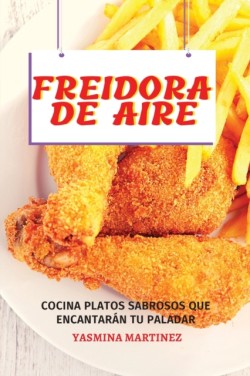 Freidora de aire (Air Fryer Grill Cookbook SPANISH VERSION)