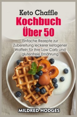 Keto Chaffle Kochbuch U&#776;ber 50