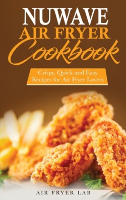 Nuwave Air Fryer Cookbook