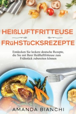 Heissluftfritteuse Fruhstucksrezepte