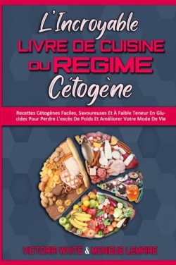 L'incroyable Livre De Cuisine Du Regime Cetogene