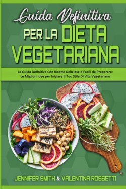 Guida Definitiva per la Dieta Vegetariana