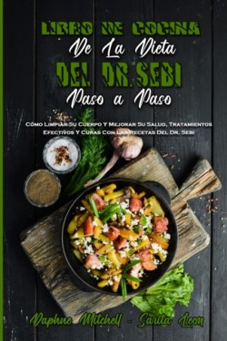 Libro De Cocina De La Dieta Del Dr. Sebi Paso A Paso