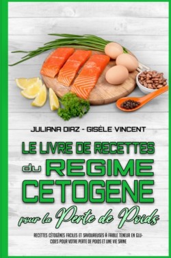 Livre De Recettes Du Regime Cetogene Pour La Perte De Poids