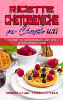 Ricette Chetogeniche per Chaffle 2021