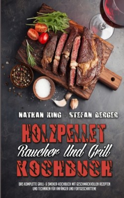 Holzpellet-Raucher-Und Grill-Kochbuch