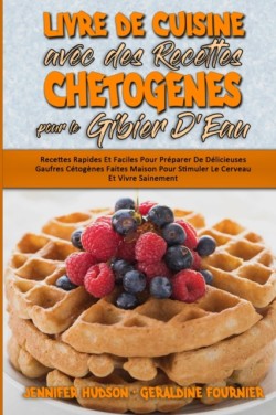 Livre De Cuisine Avec Des Recettes Chetogenes Pour Le Gibier D'Eau