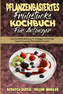 Pflanzenbasiertes Frühstücks-Kochbuch Für Anfänger