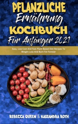 Pflanzliche Ernährung Kochbuch Für Anfänger 2021