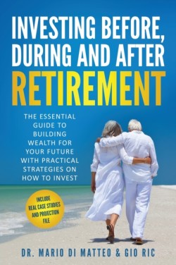 Investing Before, During, and After Retirement