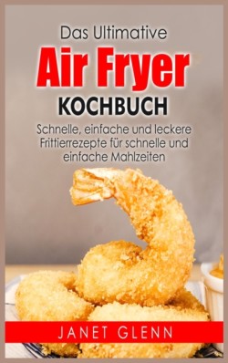 Das Ultimative Air Fryer Kochbuch