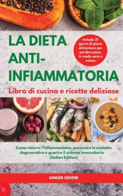 DIETA ANTI-INFIAMMATORIA Libro di cucina e ricette deliziose I ANTI-INFLAMMATORY DIET Cookbook