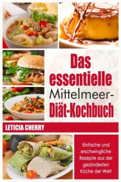 essentielle Mittelmeer-Dia&#776;t- Kochbuch