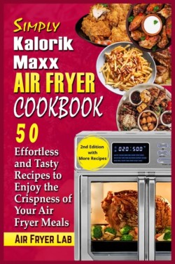 Simply Kalorik Maxx Air Fryer Cookbook