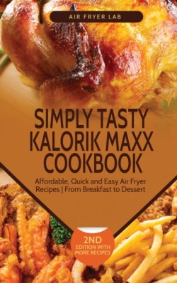 Simply Tasty Kalorik Maxx Cookbook