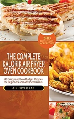 Complete Kalorik Air Fryer Oven Cookbook