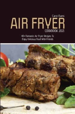 Air Fryer Cookbook 2021