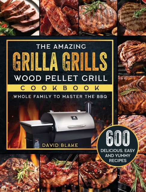 Amazing Grilla Grills Wood Pellet Grill Cookbook