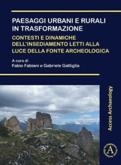 Paesaggi urbani e rurali in trasformazione. Contesti e dinamiche dell’insediamento letti alla luce della fonte archeologica