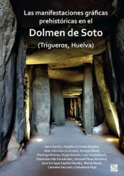 Las manifestaciones gráficas prehistóricas en el dolmen de Soto (Trigueros, Huelva)