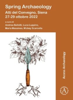 Spring Archaeology: Atti del Convegno, Siena 27-29 ottobre 2022