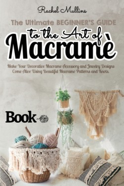 Ultimate Beginner's Guide to the Art of Macrame